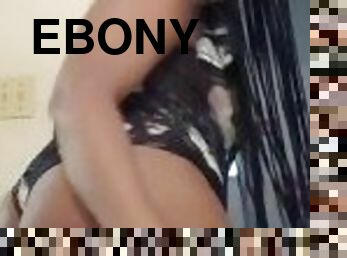 Ebony trying to shake ass for DADDY