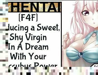 F4F Seducing a Sweet, Shy Virgin In A Dream With Your Succubus Powers