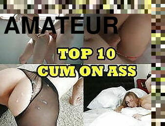 TOP 10 CUM ON ASS COMPILATION 