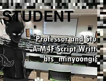 Professor and Student - A M4F Script Written by bts_minyoongi94