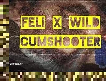 Feli X wilD CUMSHOOTER -