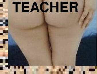 my teacher's big ass makes me horny