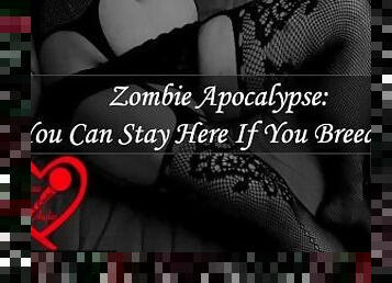 Zombie Apocalypse: You Can Stay Here If You Breed Me [Audio] [F4M]