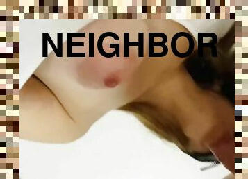 My neighbor sucks me until I go in her mouth