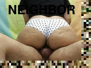 my neighbor in panties BIG ASS - Mi vecina en panties / Real Amateur