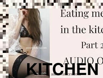 Eating Your Girlfriend's Pussy in the Kitchen Part 2 AUDIO ONLY by Anna Winters