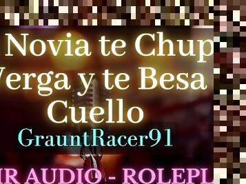 Tu Novia te Besa el Cuello y te Chupa la Verga - ASMR Roleplay