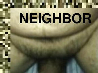 Fucking my next door neighbor.