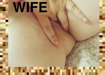 Hot wife fingering herself, listen to that wetness
