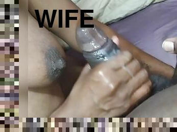 Wife getting my nut out