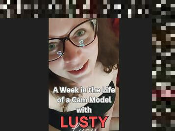 A Week in the Life of an Indie Cam Model by Lusty Lucy