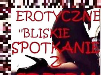 OPOWIADANIE EROTYCZNE ''BLISKIE SPOTKANIE Z SZEFEM''