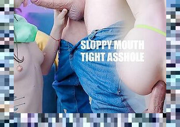 sloppy mouth and tight ass is the best combo