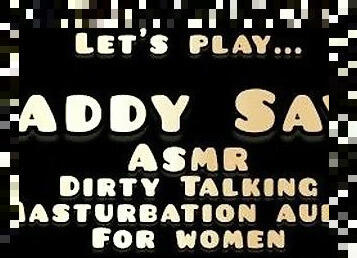 Daddy Says - Dirty Talking ASMR Masturbation Guide For Women