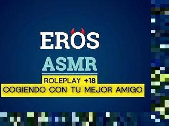 ASMR  TE COJES A TU MEJOR AMIGO  ROLEPLAY +18