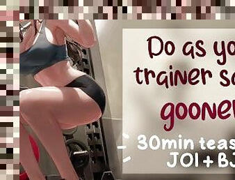Your Trainer Knows You Need To Goon...Get It Over With! ????  JOI, BJ, Cum Encouragement